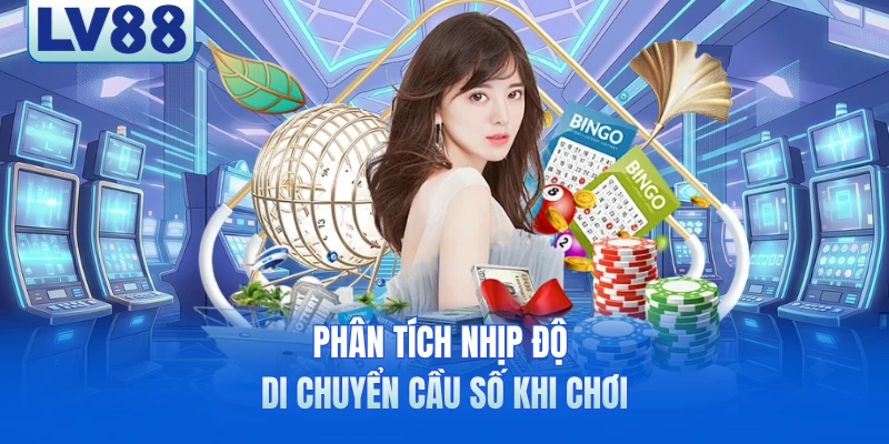 Phân tích nhịp độ di chuyển cầu số khi chơi